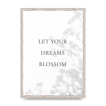 Let You Dreams Blossom" Art For The Home - A2 framed