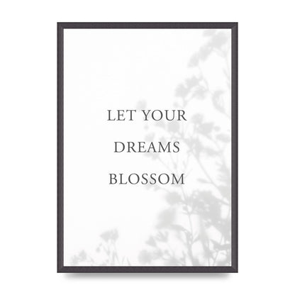 Let You Dreams Blossom" Art For The Home - A2 framed
