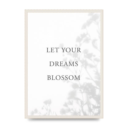 Let You Dreams Blossom" Art For The Home - A2 framed