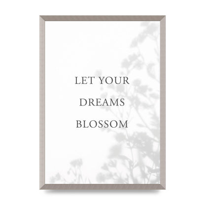Let You Dreams Blossom" Art For The Home - A2 framed