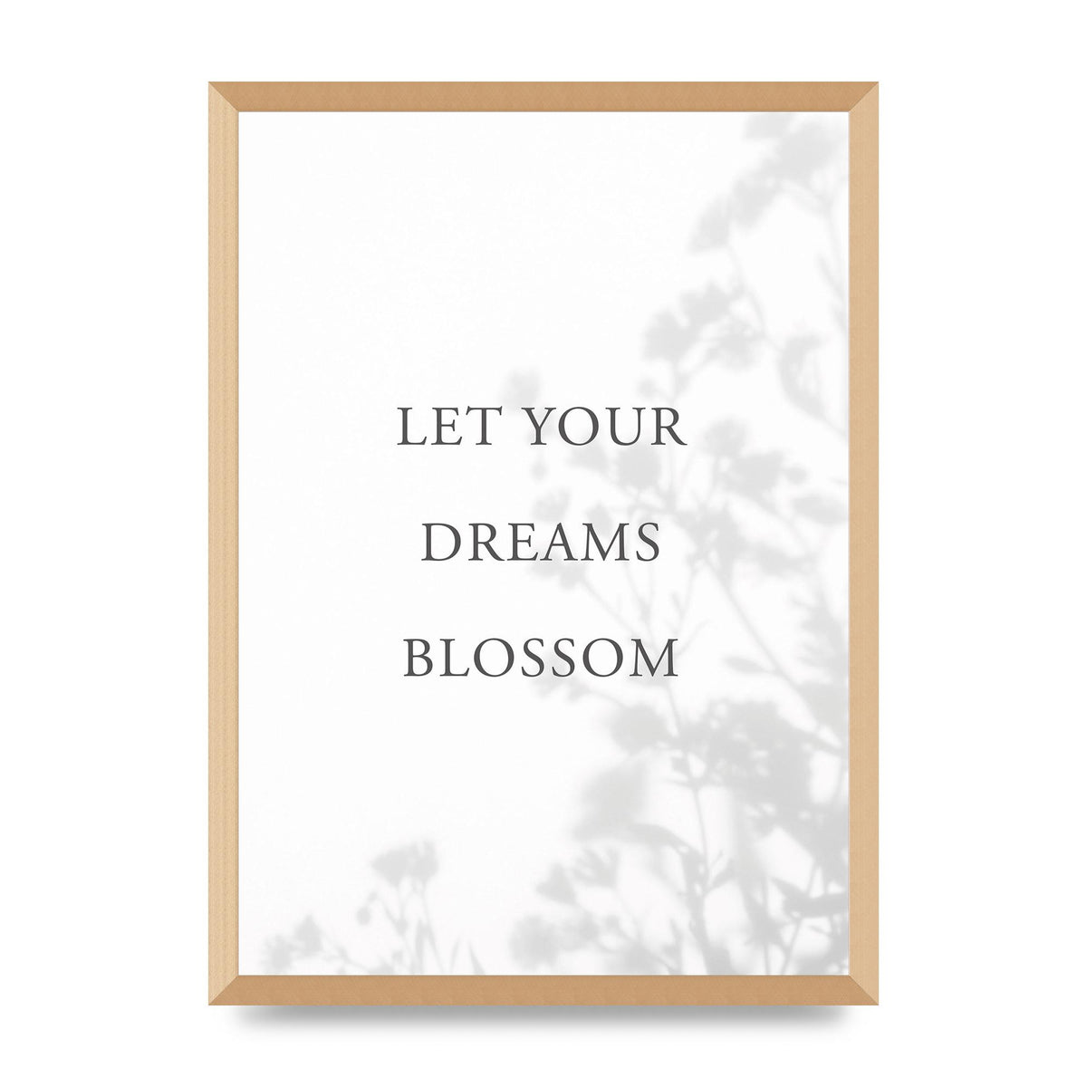 Let You Dreams Blossom" Art For The Home - A2 framed