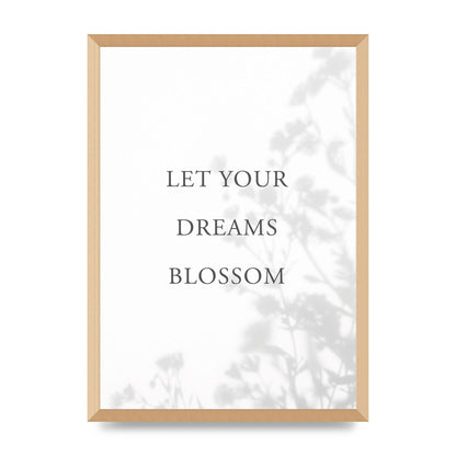 Let You Dreams Blossom" Art For The Home - A2 framed