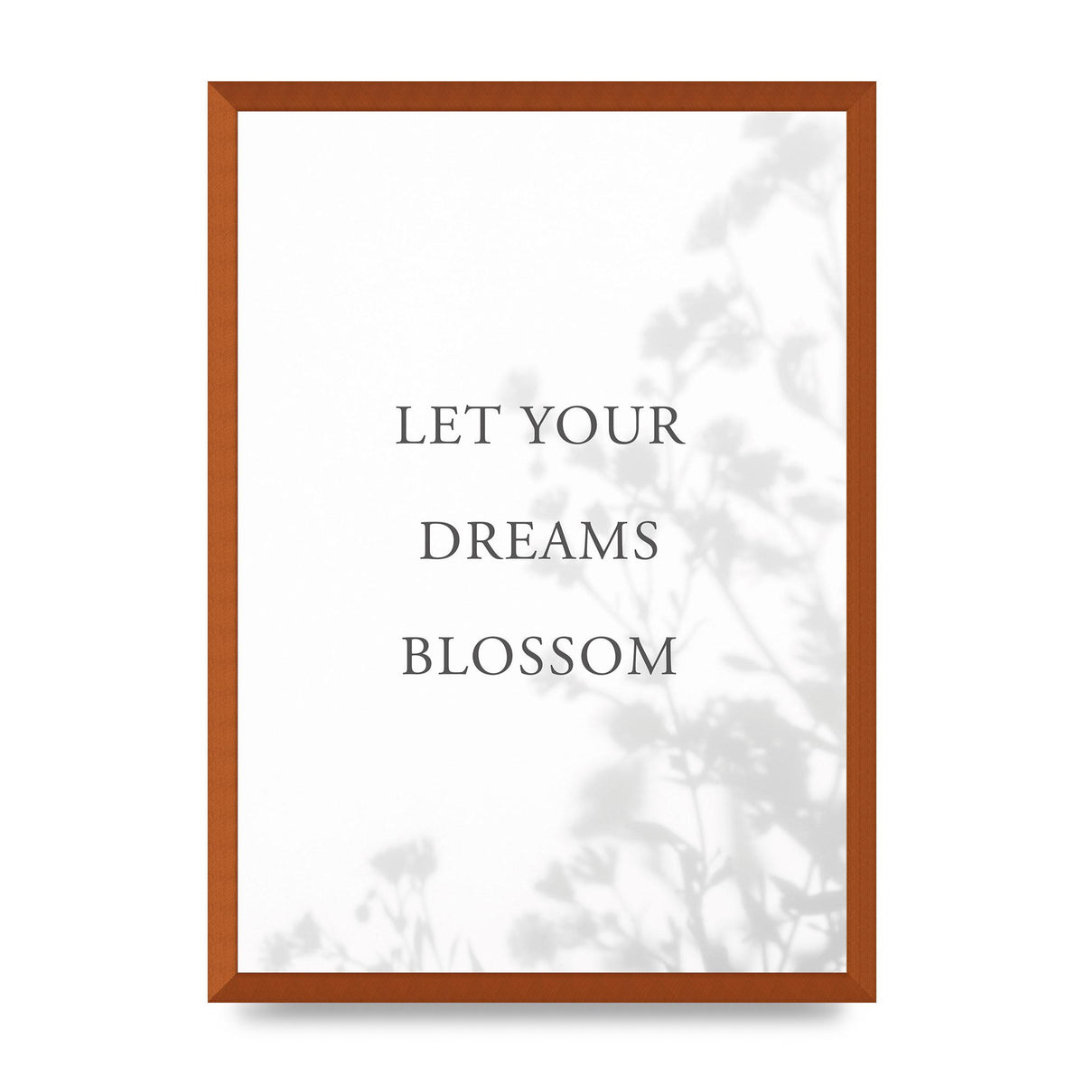 Let You Dreams Blossom" Art For The Home - A2 framed