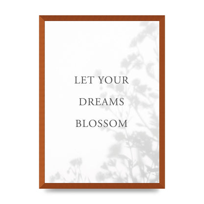 Let You Dreams Blossom" Art For The Home - A2 framed