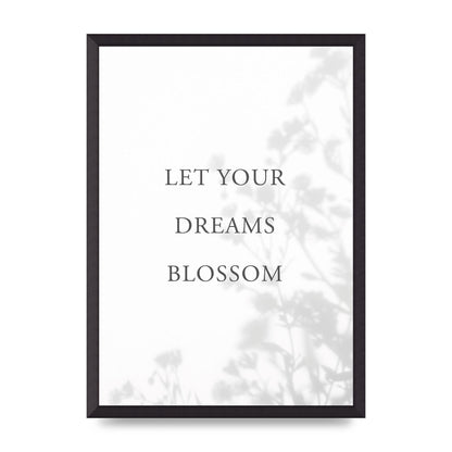 Let You Dreams Blossom" Art For The Home - A2 framed