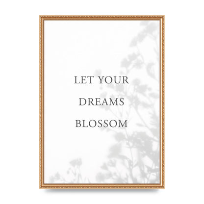 Let You Dreams Blossom" Art For The Home - A2 framed