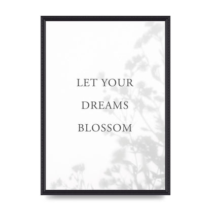 Let You Dreams Blossom" Art For The Home - A2 framed