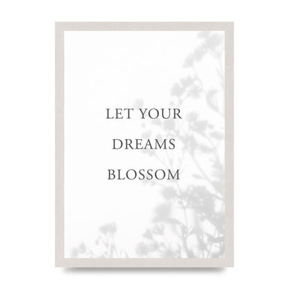 Let You Dreams Blossom" Art For The Home - A3 framed