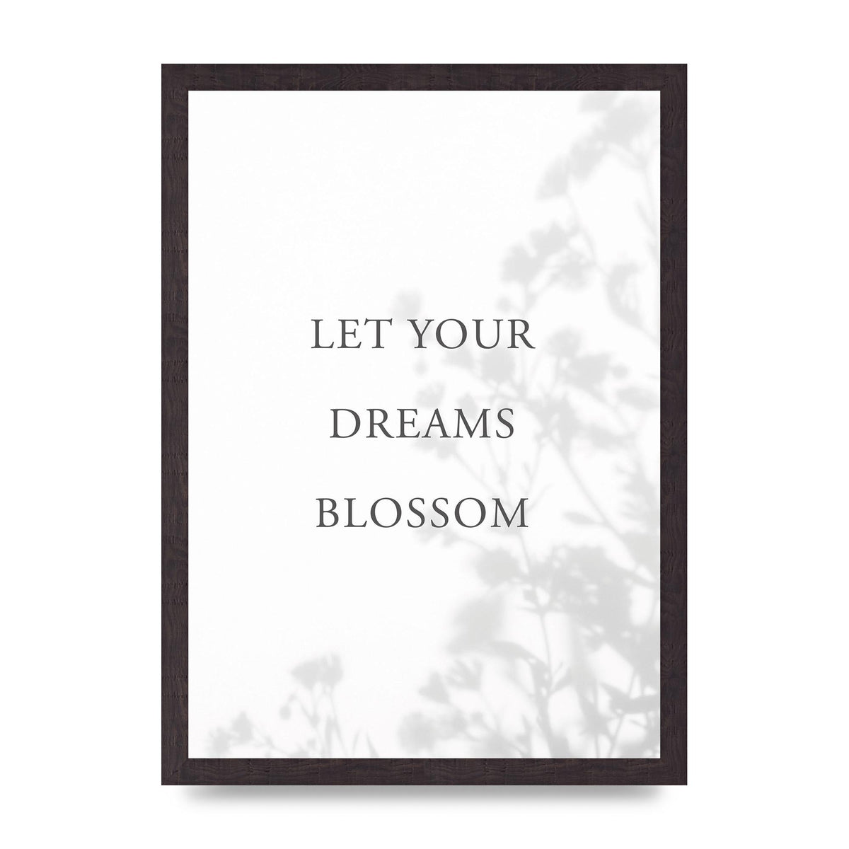 Let You Dreams Blossom" Art For The Home - A3 framed