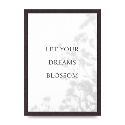 Let You Dreams Blossom" Art For The Home - A3 framed