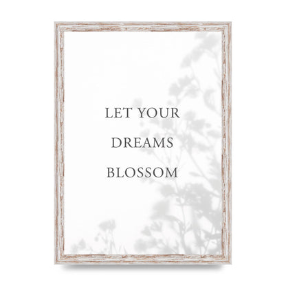 Let You Dreams Blossom" Art For The Home - A3 framed