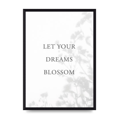 Let You Dreams Blossom" Art For The Home - A3 framed