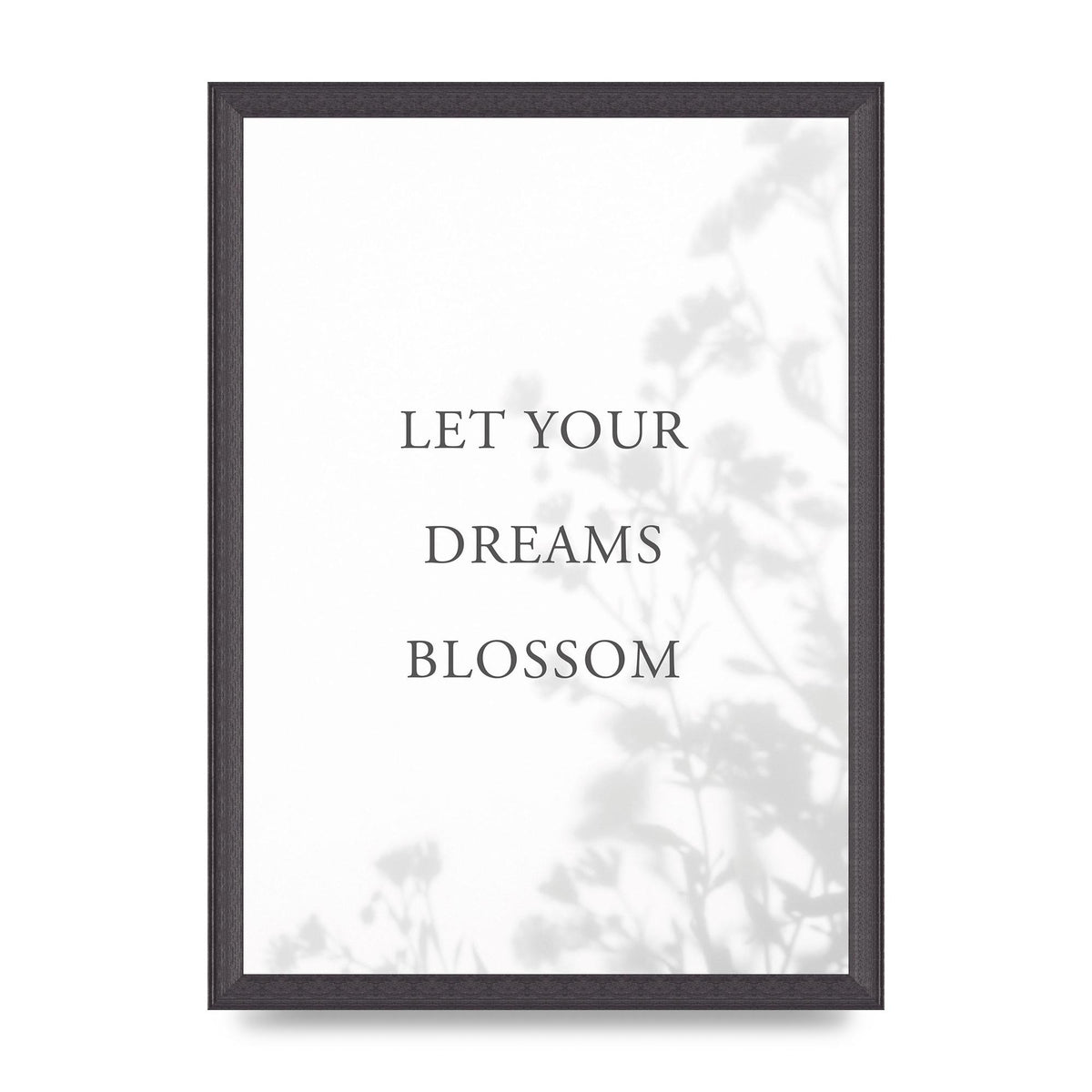 Let You Dreams Blossom" Art For The Home - A3 framed