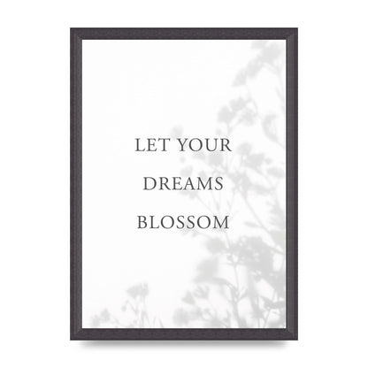 Let You Dreams Blossom" Art For The Home - A3 framed