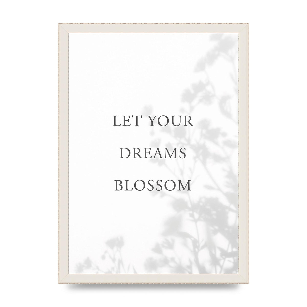 Let You Dreams Blossom" Art For The Home - A3 framed