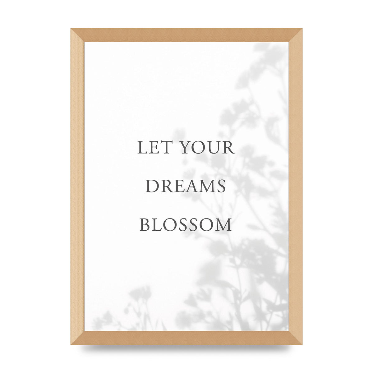 Let You Dreams Blossom" Art For The Home - A3 framed