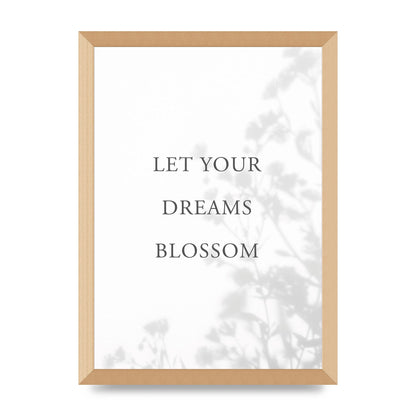 Let You Dreams Blossom" Art For The Home - A3 framed