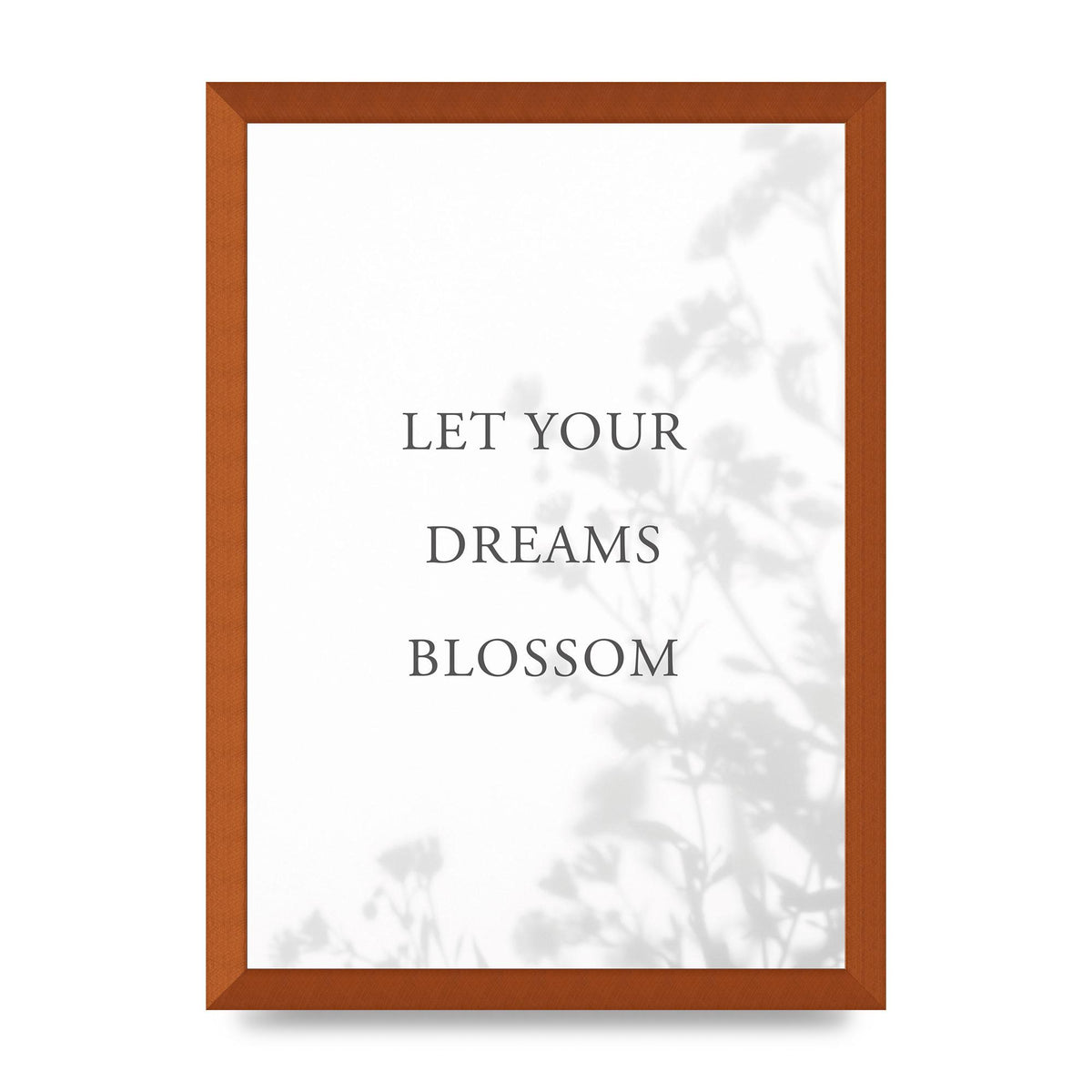 Let You Dreams Blossom" Art For The Home - A3 framed