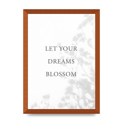 Let You Dreams Blossom" Art For The Home - A3 framed