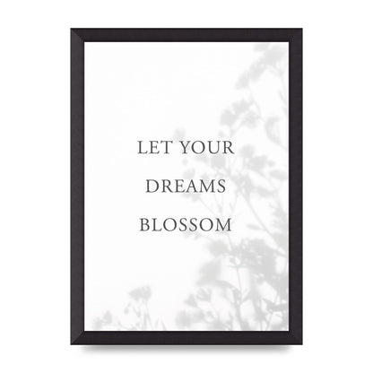 Let You Dreams Blossom" Art For The Home - A3 framed