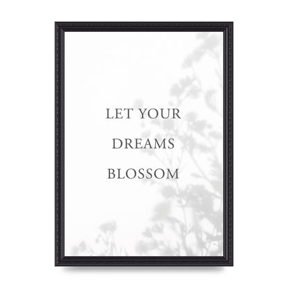 Let You Dreams Blossom" Art For The Home - A3 framed