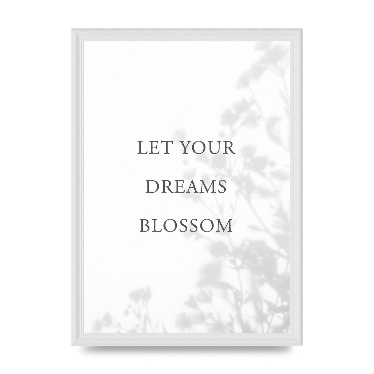 Let You Dreams Blossom" Art For The Home - A3 framed