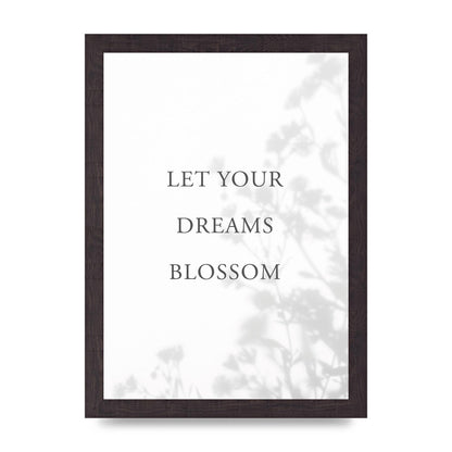 Let You Dreams Blossom" Art For The Home - A4 framed