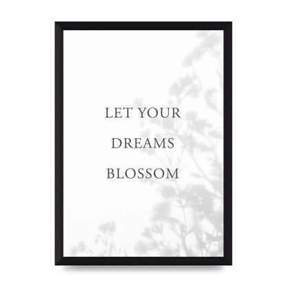 Let You Dreams Blossom" Art For The Home - A4 framed