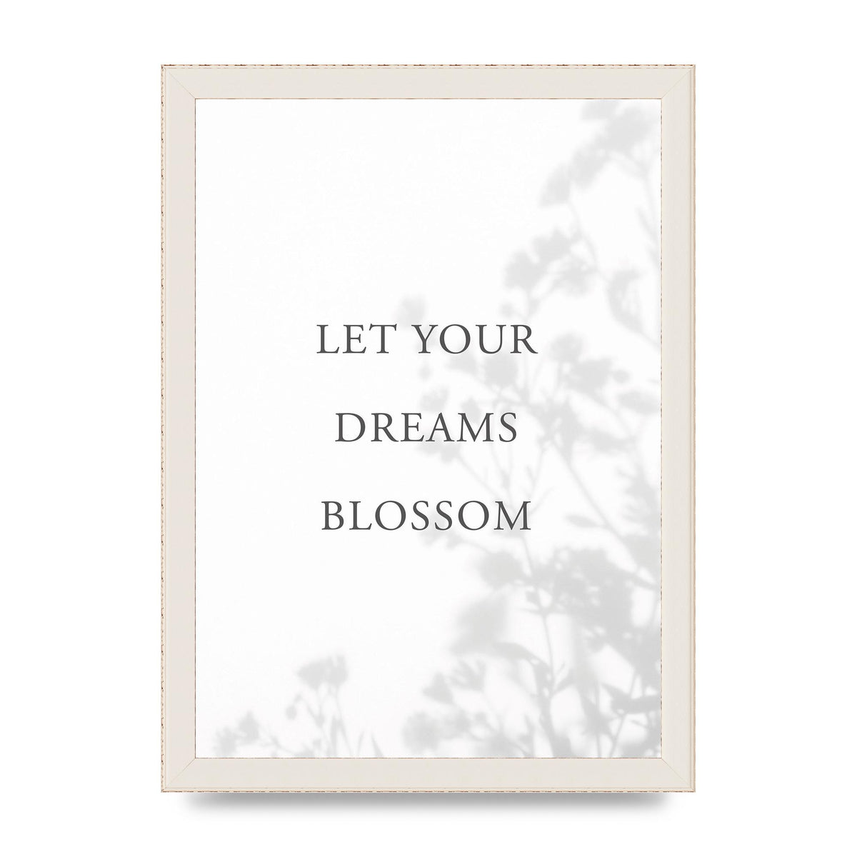 Let You Dreams Blossom" Art For The Home - A4 framed
