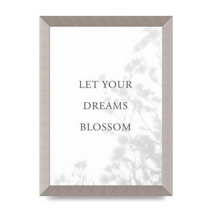 Let You Dreams Blossom" Art For The Home - A4 framed