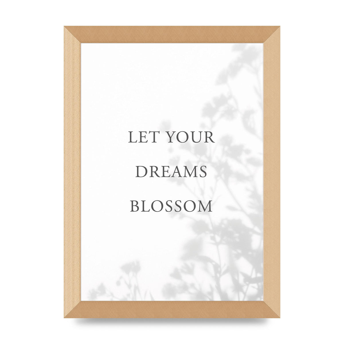 Let You Dreams Blossom" Art For The Home - A4 framed