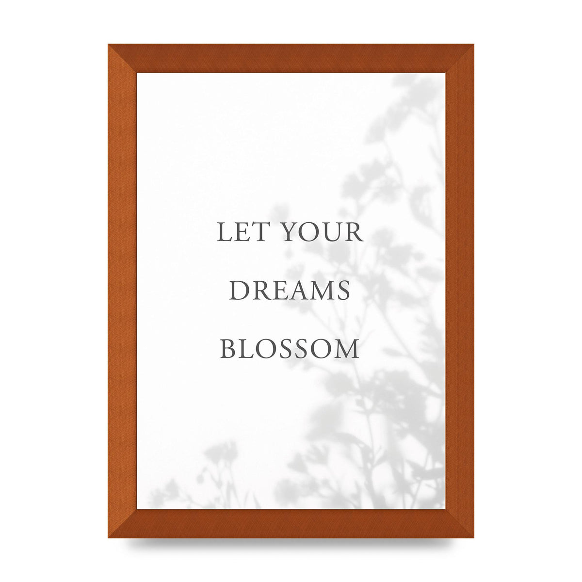 Let You Dreams Blossom" Art For The Home - A4 framed