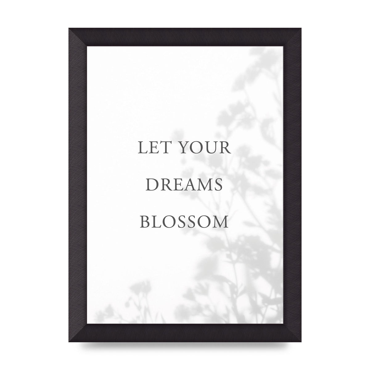 Let You Dreams Blossom" Art For The Home - A4 framed