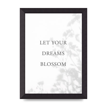 Let You Dreams Blossom" Art For The Home - A4 framed