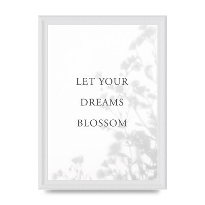Let You Dreams Blossom" Art For The Home - A4 framed