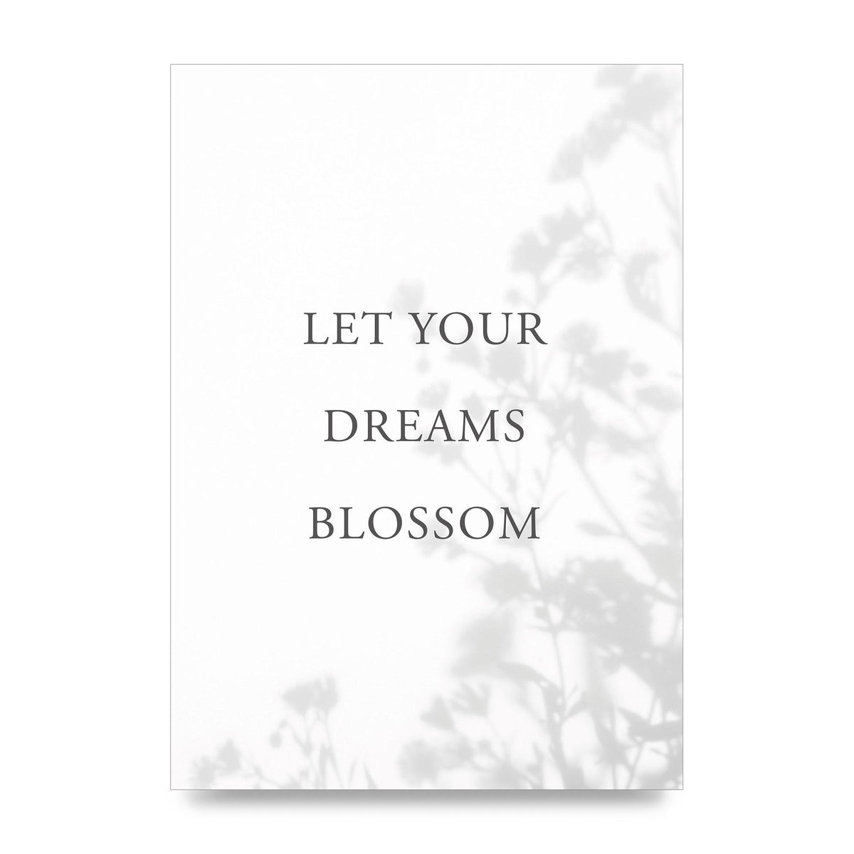 Let You Dreams Blossom" Art For The Home - unframed print