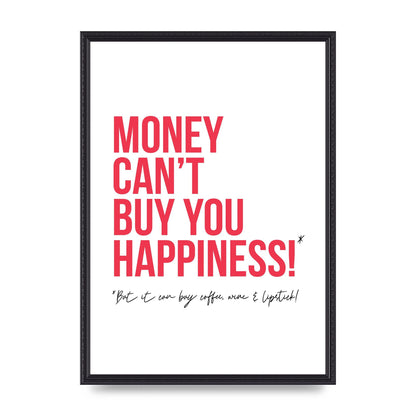 Money Cant Buy You" Printed Poster - A2 framed