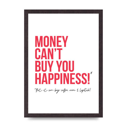 Money Cant Buy You" Printed Poster - A3 framed