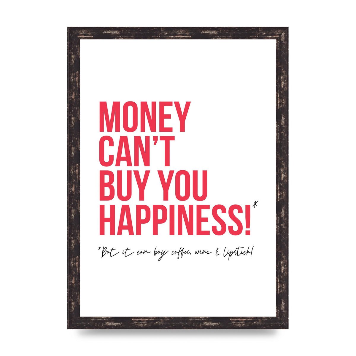 Money Cant Buy You" Printed Poster - A3 framed