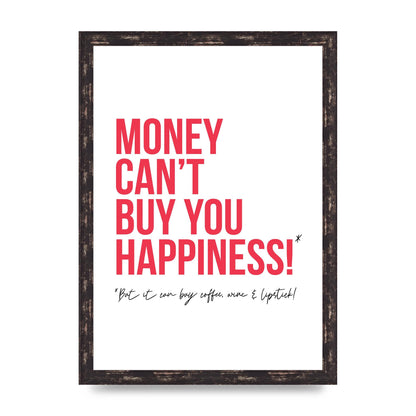 Money Cant Buy You" Printed Poster - A3 framed