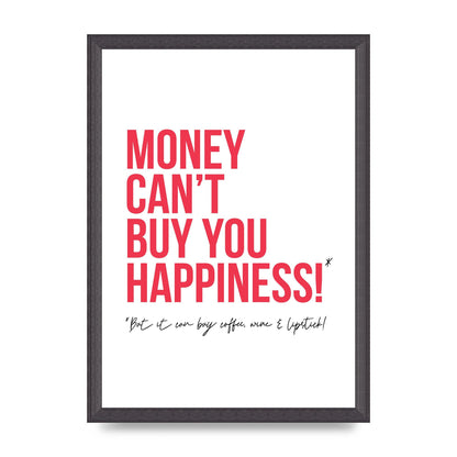 Money Cant Buy You" Printed Poster - A3 framed