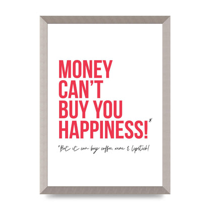 Money Cant Buy You" Printed Poster - A3 framed