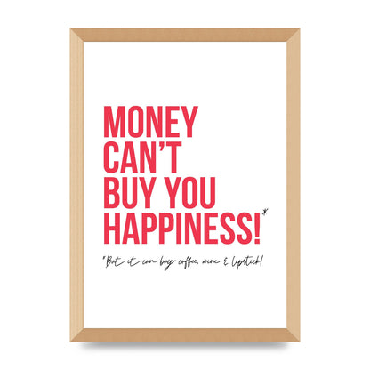Money Cant Buy You" Printed Poster - A3 framed