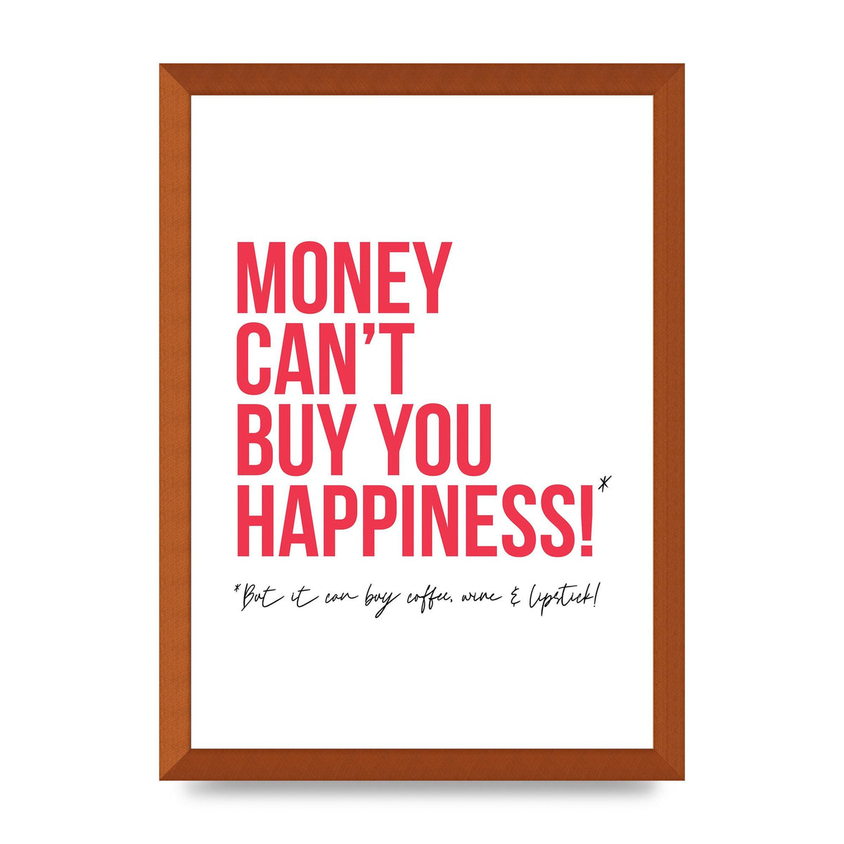 Money Cant Buy You" Printed Poster - A3 framed
