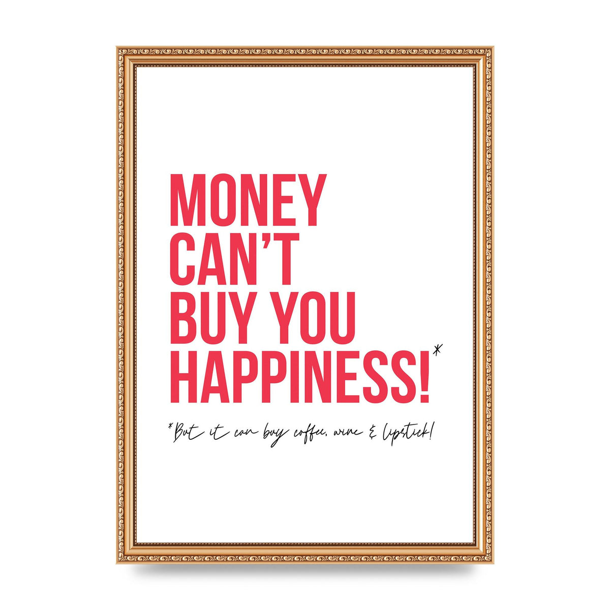 Money Cant Buy You" Printed Poster - A3 framed