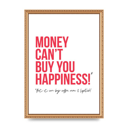 Money Cant Buy You" Printed Poster - A3 framed