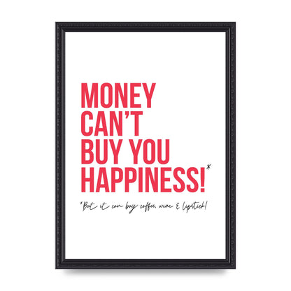 Money Cant Buy You" Printed Poster - A3 framed