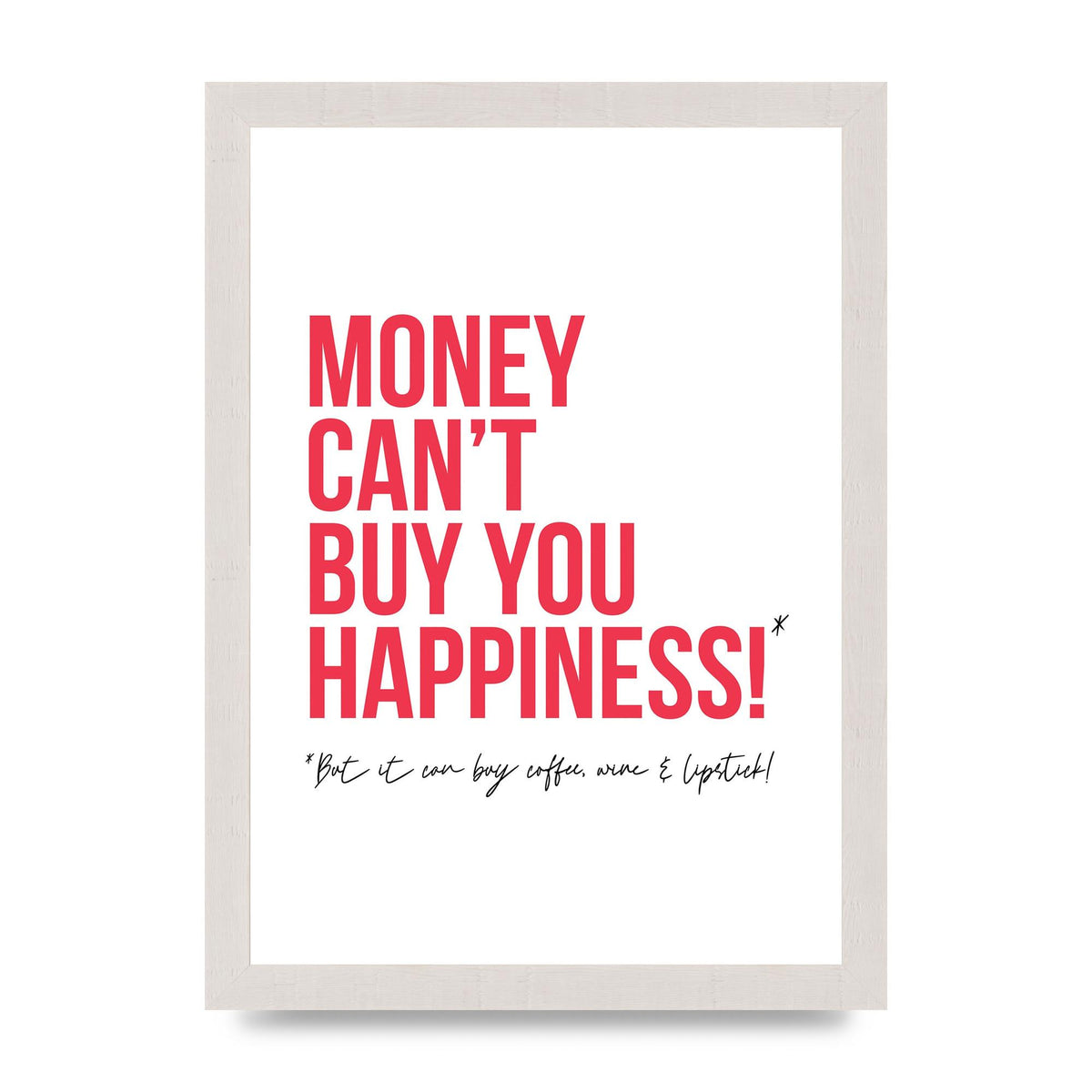 Money Cant Buy You" Printed Poster - A4 framed