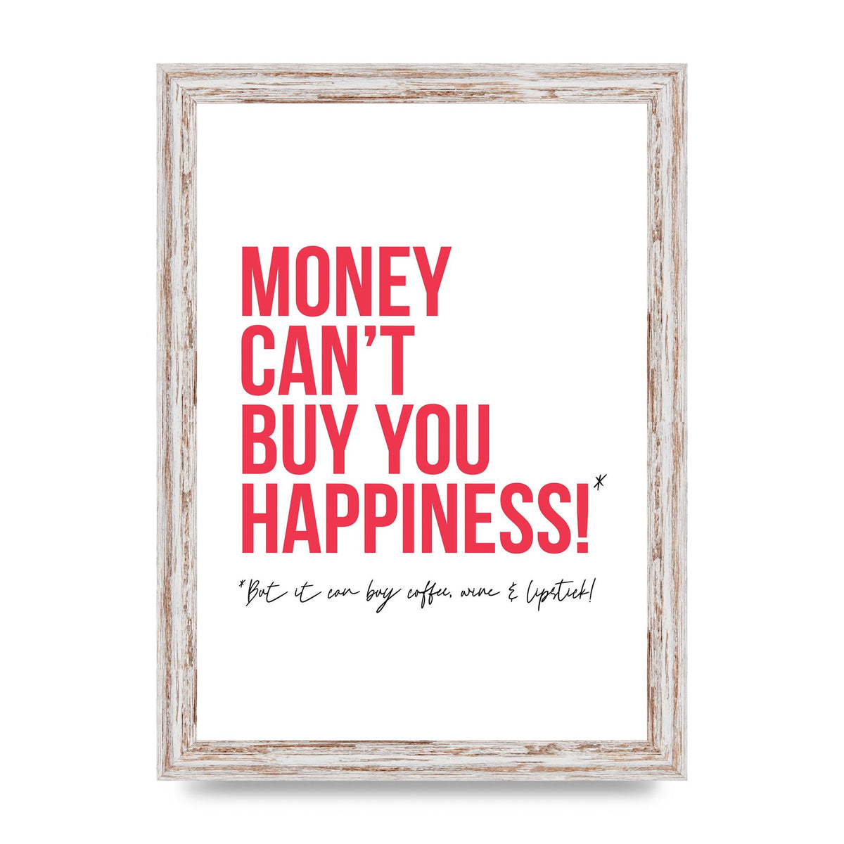 Money Cant Buy You" Printed Poster - A4 framed