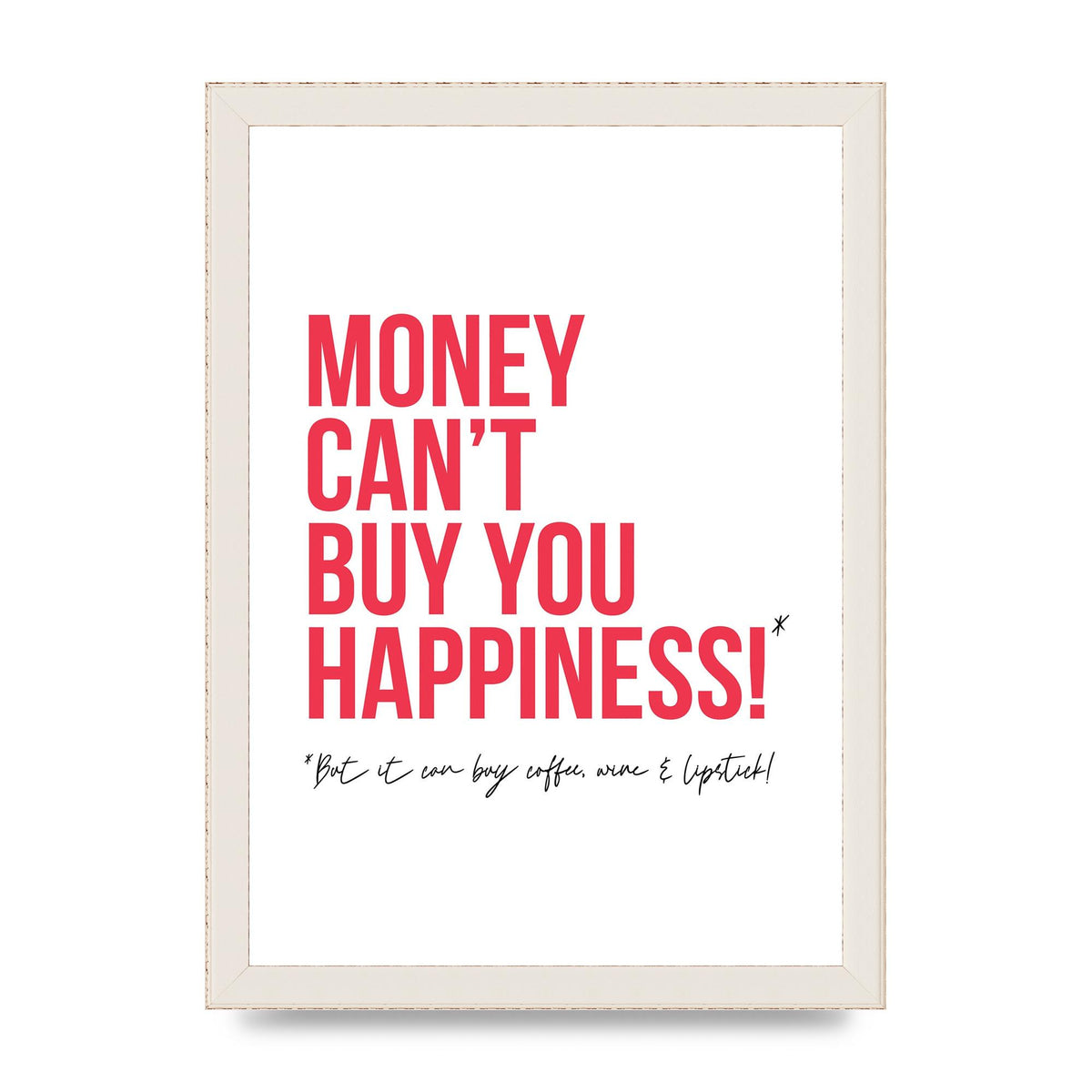 Money Cant Buy You" Printed Poster - A4 framed